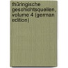 Thüringische Geschichtsquellen, Volume 4 (German Edition) by F. Geschichte Und Altertumskunde Verein
