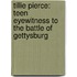 Tillie Pierce: Teen Eyewitness to the Battle of Gettysburg