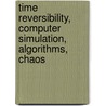 Time Reversibility, Computer Simulation, Algorithms, Chaos door William G. Hoover