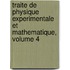 Traite De Physique Experimentale Et Mathematique, Volume 4