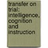 Transfer on Trial: Intelligence, Cognition and Instruction