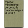 Triptico: Movimiento Perpetuo La Palabra Magica La Letra E door Augusto Monterroso