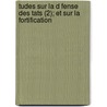 Tudes Sur La D Fense Des Tats (2); Et Sur La Fortification by Alexis Henri Brialmont