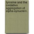 Tyrosine and the Oxidative Aggregation of Alpha-Synuclein.