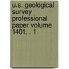 U.S. Geological Survey Professional Paper Volume 1401, . 1 by Geological Survey