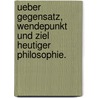 Ueber Gegensatz, Wendepunkt und Ziel heutiger Philosophie. door Immanuel Hermann Von Fichte