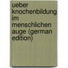 Ueber Knochenbildung Im Menschlichen Auge (German Edition) by Wegener Ferdinand