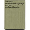 Ueber die Reichsverfassungsfrage und das Reichswahlgesetz. door J.G.K.E. Kuechler