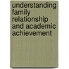 Understanding Family Relationship and Academic Achievement door Sonali Borah Sahariah