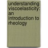 Understanding Viscoelasticity: An Introduction to Rheology door Nhan Phan-Thien