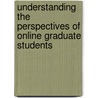 Understanding the Perspectives of Online Graduate Students door Kelly Edmonds