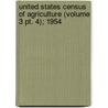 United States Census Of Agriculture (volume 3 Pt. 4); 1954 door United States Bureau of the Census