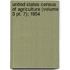 United States Census Of Agriculture (volume 3 Pt. 7); 1954