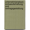 Unternehmenskauf, Verkaeuferhaftung Und Vertragsgestaltung by Ulrich Adam