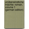 Unüberwindliche Mächte: Roman, Volume 1 (German Edition) door Herman Grimm
