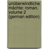 Unüberwindliche Mächte: Roman, Volume 2 (German Edition) by Herman Grimm