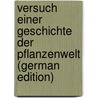 Versuch Einer Geschichte Der Pflanzenwelt (German Edition) door Unger Franz