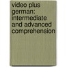 Video Plus German: Intermediate and Advanced Comprehension by Gavin Burnage