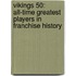 Vikings 50: All-Time Greatest Players in Franchise History