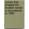 Voices That Shaped the Modern World: A Sourcebook, to 1500 by Roger Pauly