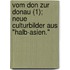 Vom Don Zur Donau (1); Neue Culturbilder Aus "Halb-Asien."