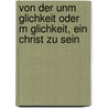 Von Der Unm Glichkeit Oder M Glichkeit, Ein Christ Zu Sein by Nietzsche-Kreis M. Unchen