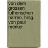 Von dem grossen Lutherischen Narren. Hrsg. von Paul Merker door Thomas Murner