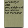 Vorlesungen über Sexualtrieb und Sexualleben des Menschen by Rohleder Hermann