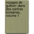Voyages De Gulliver: Dans Des Contres Lointaines, Volume 1
