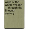 Ways of the World, Volume 1: Through the Fifteenth Century door Robert W. Strayer