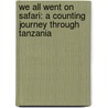 We All Went On Safari: A Counting Journey Through Tanzania door Laurie Krebs
