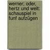 Werner; oder, Hertz und Welt: Schauspiel in funf Aufzügen door Karl Gutzkow