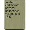 Western Civilization: Beyond Boundaries, Volume I: To 1715 door Thomas F.X. Noble