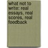 What Not To Write: Real Essays, Real Scores, Real Feedback