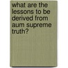 What are the Lessons to be Derived from Aum Supreme Truth? by Stacy Ramdhan