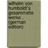 Wilhelm Von Humboldt's Gesammelte Werke . (German Edition)