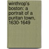 Winthrop's Boston: A Portrait of a Puritan Town, 1630-1649 by Darrett B. Rutman