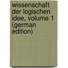 Wissenschaft Der Logischen Idee, Volume 1 (German Edition) door Rosenkranz Karl