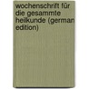 Wochenschrift Für Die Gesammte Heilkunde (German Edition) by Johann Ludwig Casper