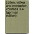 Zeiten, Völker Und Menschen, Volumes 3-4 (German Edition)