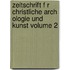 Zeitschrift F R Christliche Arch Ologie Und Kunst Volume 2