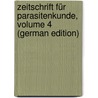 Zeitschrift Für Parasitenkunde, Volume 4 (German Edition) by Hallier Ernst