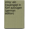 Zriny: Ein Trauerspiel in Fünf Aufzügen (German Edition) door Körner Theodor
