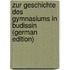 Zur Geschichte Des Gymnasiums in Budissin (German Edition)