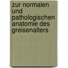 Zur normalen und pathologischen Anatomie des Greisenalters door Ludwig Aschoff