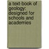a Text-Book of Geology: Designed for Schools and Academies