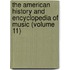 the American History and Encyclopedia of Music (Volume 11)