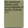 the American History and Encyclopedia of Music (Volume 11) door Kirsten A. Hubbard