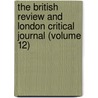 the British Review and London Critical Journal (Volume 12) by Unknown Author