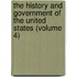 the History and Government of the United States (Volume 4)